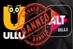 Alt Balaji, Ullu समेत 25 Apps पर लगा बैन,